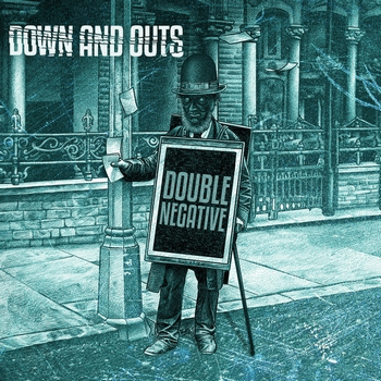Down And Outs : Double Negative
